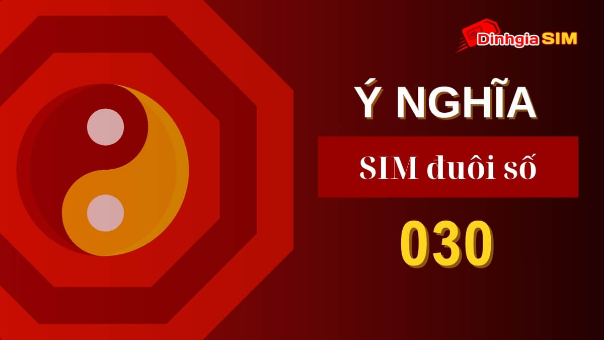 Số điện thoại đuôi 030 có ý nghĩa gì? Định giá sim số đẹp đuôi 030