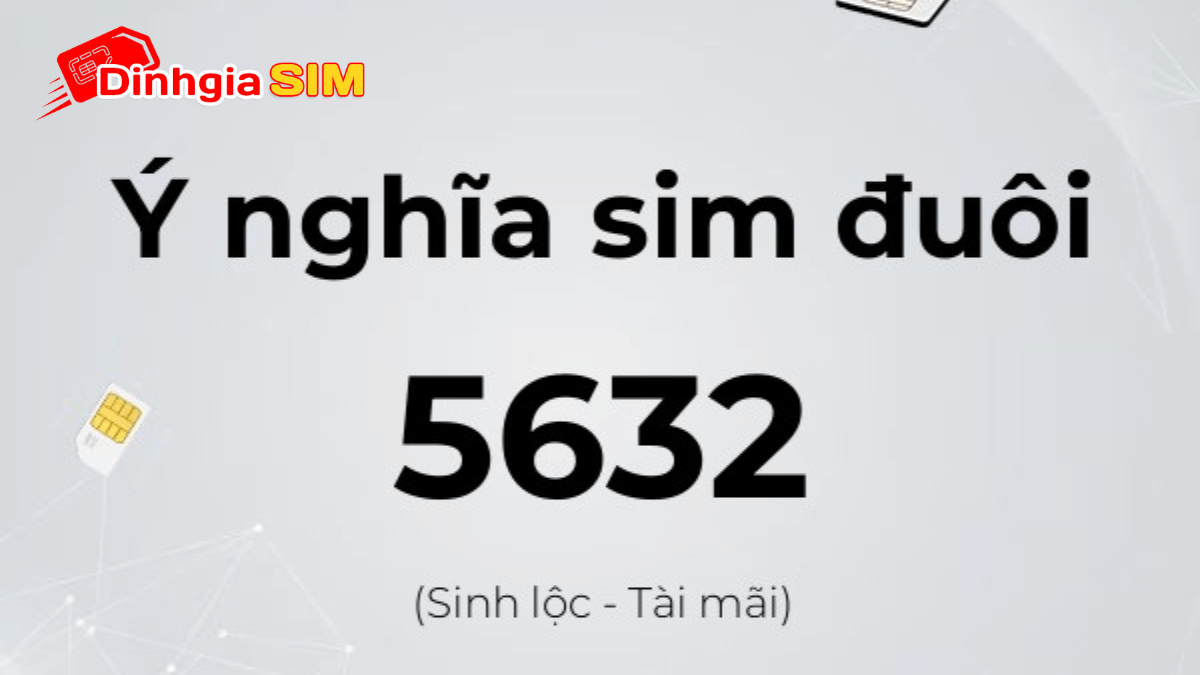 Sim đuôi 5632 có ý nghĩa là gì?