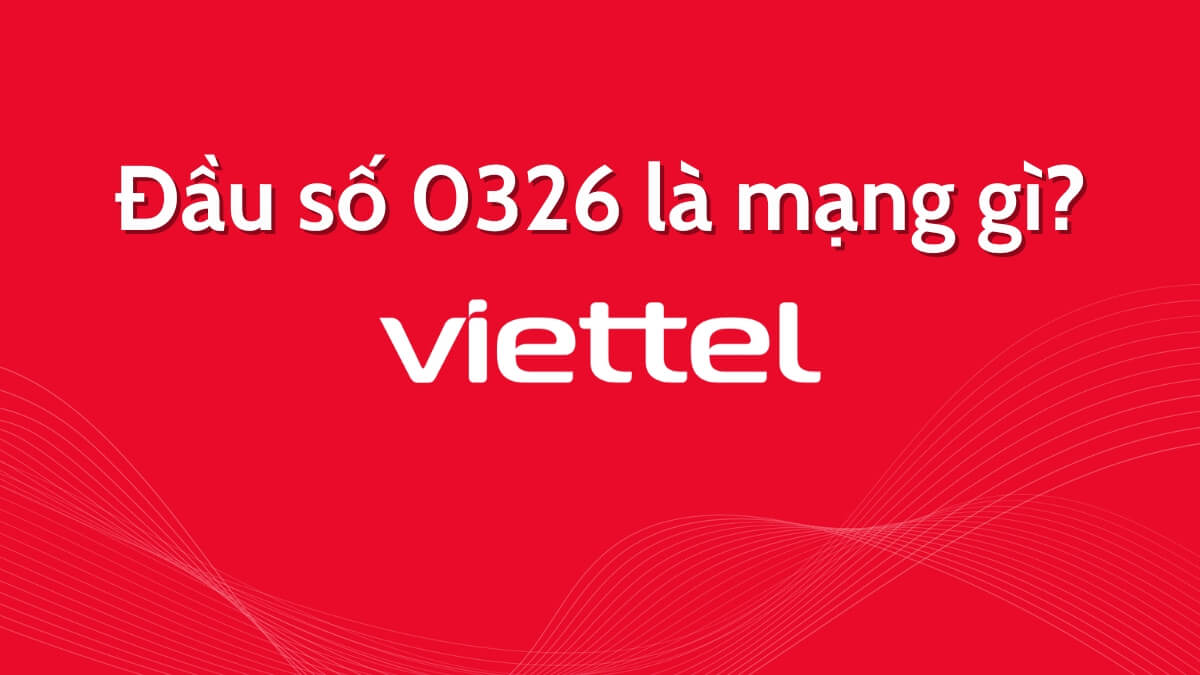 Đầu số 0326 thuộc nhà mạng nào? Giá ở trên thị trường hiện nay là bao nhiêu?