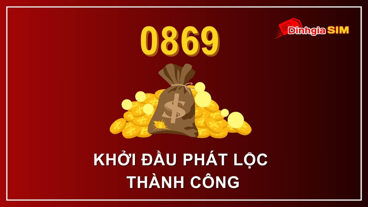 Đầu số điện thoại 0869 có ý nghĩa là ‘’Khởi đầu phát lộc thành công’’