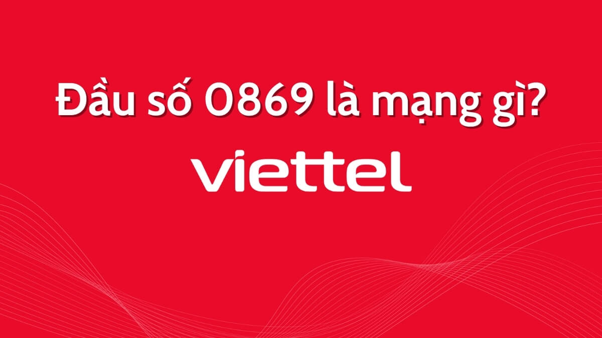 Đầu số điện thoại 0869 là mạng gì? Có nên sử dụng sim đầu số 0869?