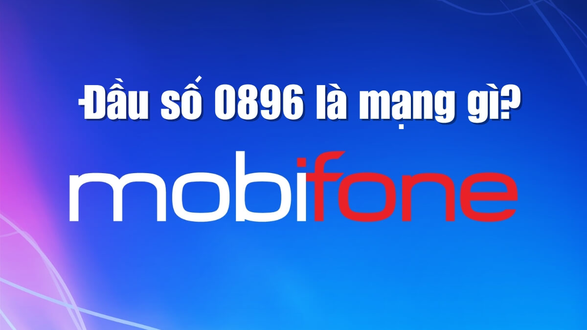 Đầu số điện thoại 0896 là mạng gì? Cách chọn sim đầu số 0896 may mắn