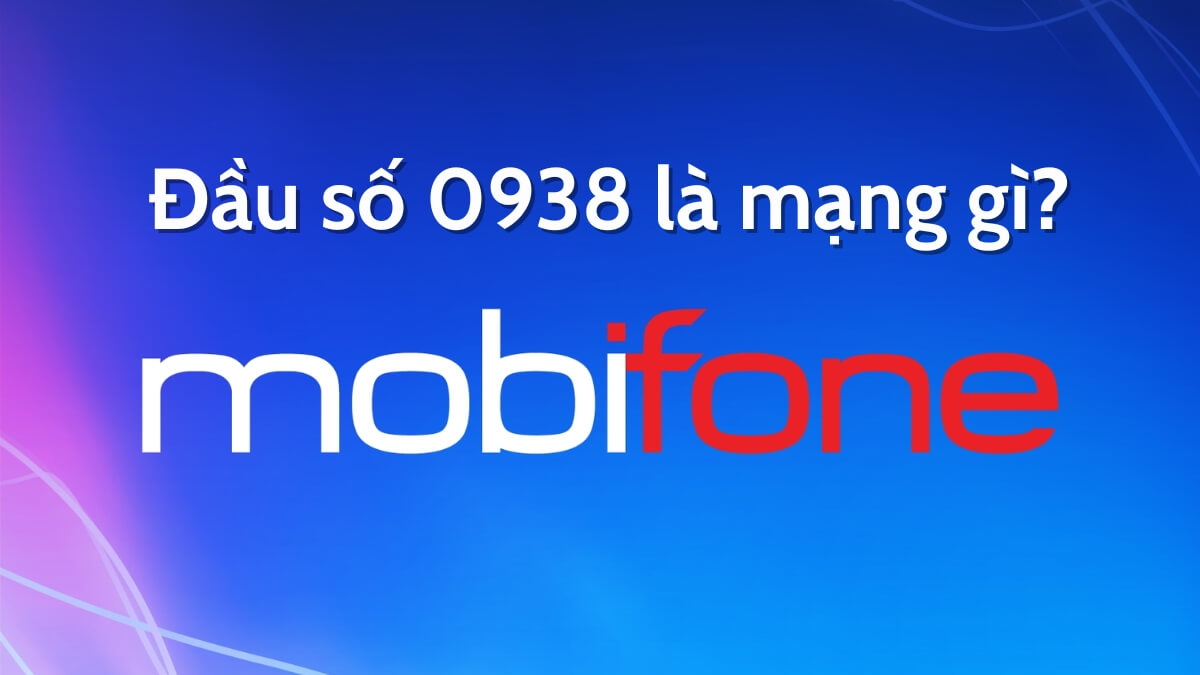 Đầu số điện thoại 0938 là mạng gì? Ý nghĩa phong thủy đầu số 0938