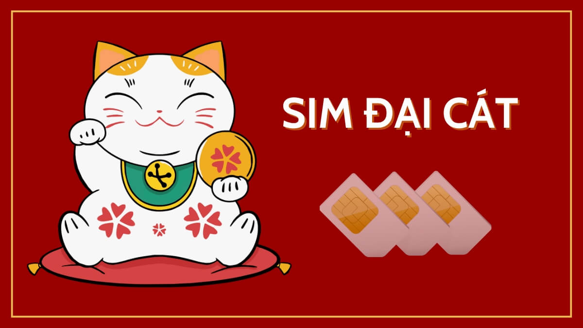 Sim đại cát là gì? Cách tính sim đại cát chuẩn nhất