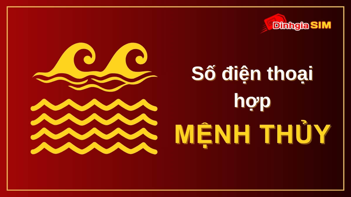 Mệnh Thủy hợp với số điện thoại nào? Định giá sim số đẹp hợp mệnh Thủy