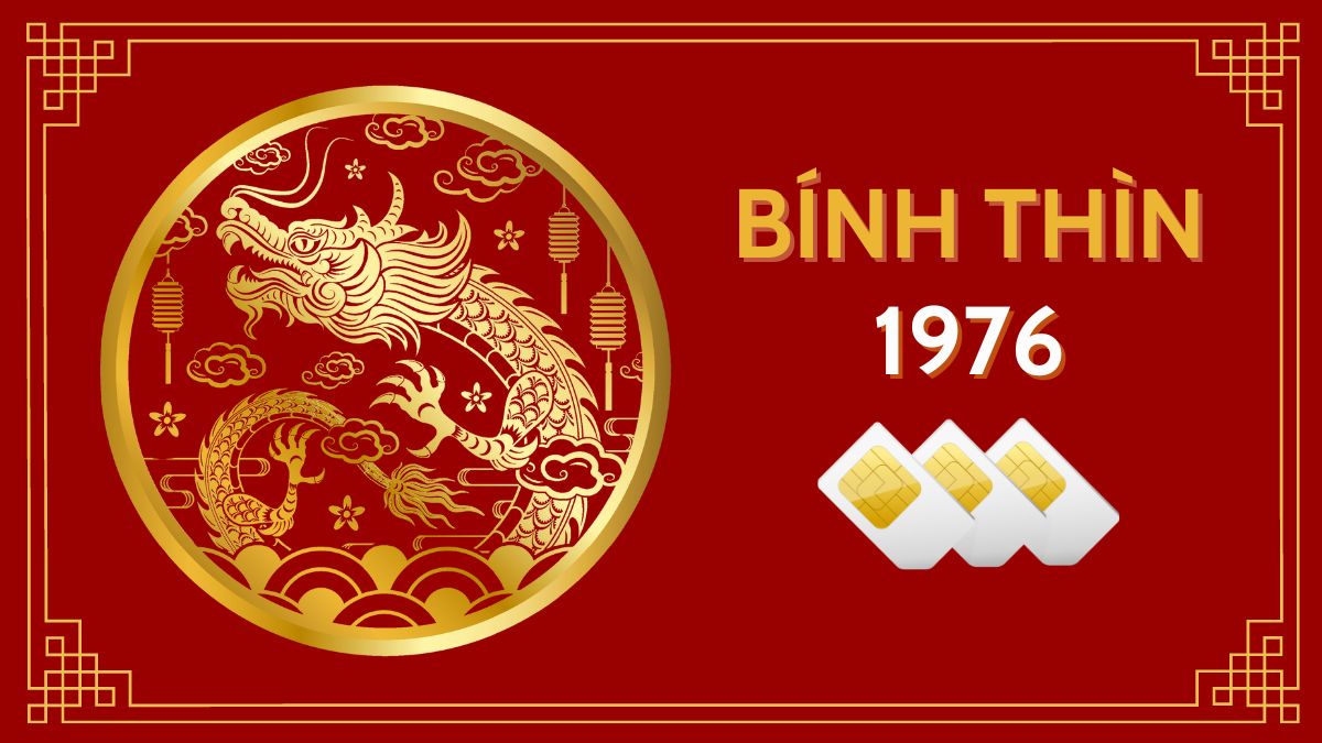 Số điện thoại hợp tuổi Bính Thìn? Định giá sim số đẹp hợp tuổi 1976